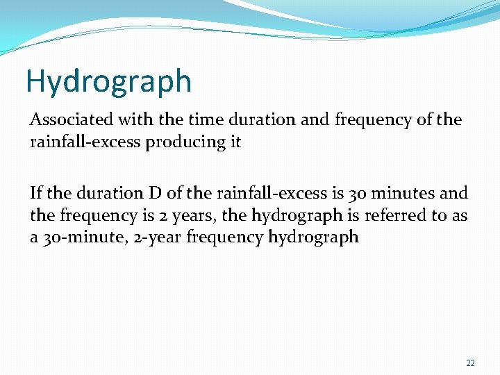 Hydrograph Associated with the time duration and frequency of the rainfall-excess producing it If