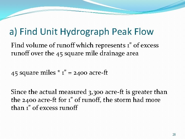 a) Find Unit Hydrograph Peak Flow Find volume of runoff which represents 1” of