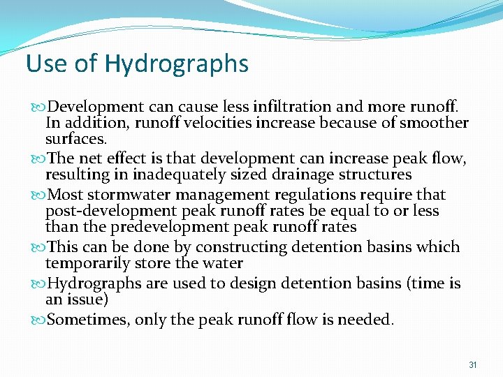 Use of Hydrographs Development can cause less infiltration and more runoff. In addition, runoff