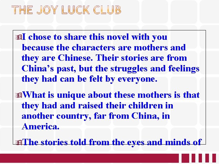 I chose to share this novel with you because the characters are mothers I chose to share this novel with you because the characters are mothers