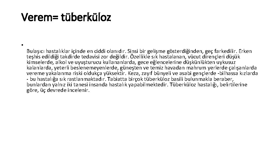 Verem= tüberküloz • Bulaşıcı hastalıklar içinde en ciddi olanıdır. Sinsi bir gelişme gösterdiğinden, geç