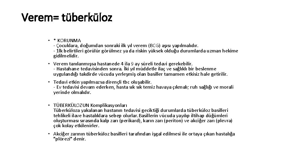 Verem= tüberküloz • * KORUNMA - Çocuklara, doğumdan sonraki ilk yıl verem (BCG) aşısı