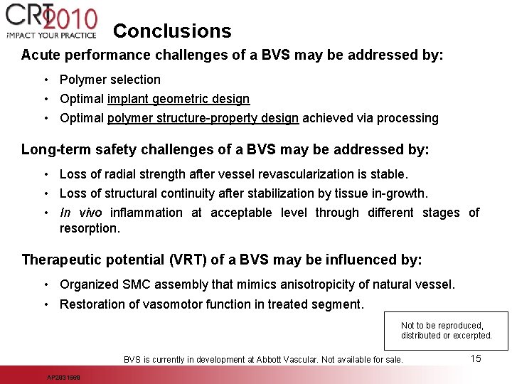 Conclusions Acute performance challenges of a BVS may be addressed by: • Polymer selection