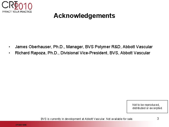 Acknowledgements • • James Oberhauser, Ph. D. , Manager, BVS Polymer R&D, Abbott Vascular