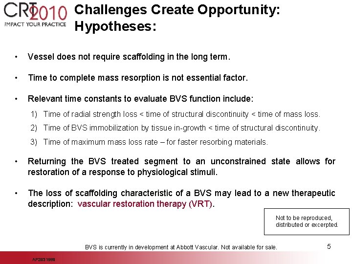 Challenges Create Opportunity: Hypotheses: • Vessel does not require scaffolding in the long term.