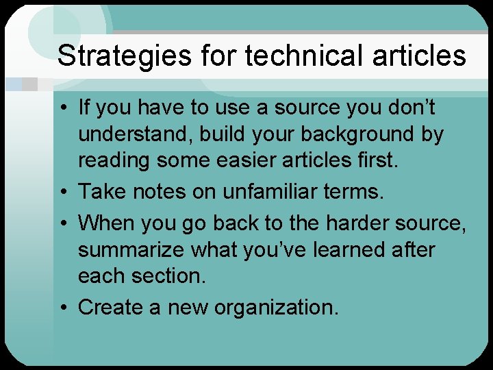 Strategies for technical articles • If you have to use a source you don’t