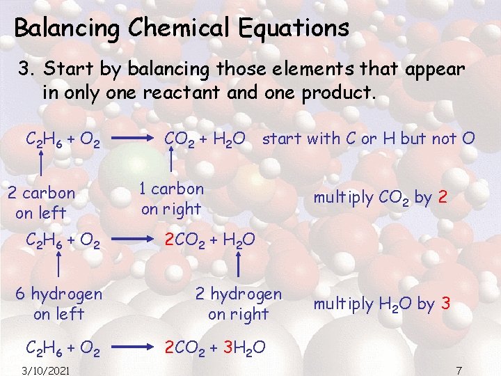 Balancing Chemical Equations 3. Start by balancing those elements that appear in only one Balancing Chemical Equations 3. Start by balancing those elements that appear in only one