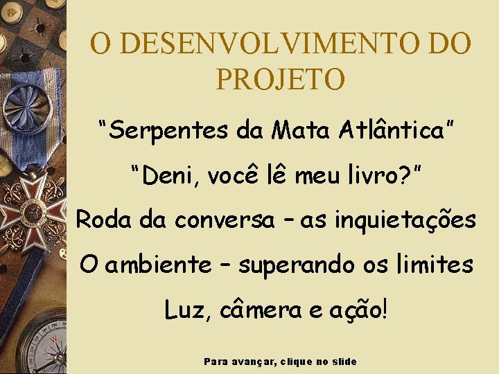 O DESENVOLVIMENTO DO PROJETO “Serpentes da Mata Atlântica” “Deni, você lê meu livro? ”