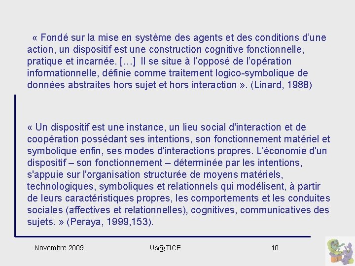  « Fondé sur la mise en système des agents et des conditions d’une