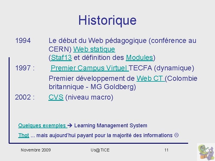 Historique 1994 1997 : 2002 : Le début du Web pédagogique (conférence au CERN)
