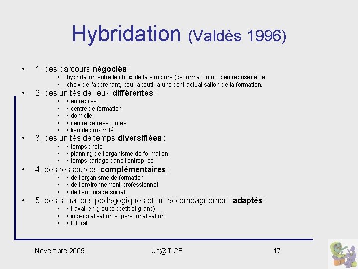 Hybridation (Valdès 1996) • 1. des parcours négociés : • • • 2. des