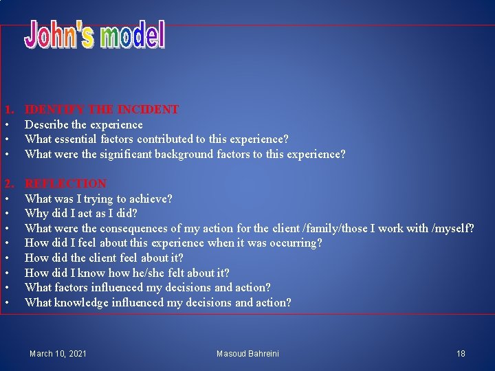 1. • • • IDENTIFY THE INCIDENT Describe the experience What essential factors contributed