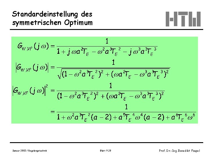Standardeinstellung des symmetrischen Optimum Januar 2003 / Regelungstechnik Blatt 9. 20 Prof. Dr. -Ing.