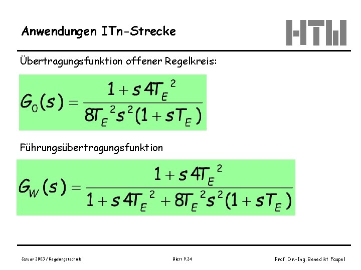 Anwendungen ITn-Strecke Übertragungsfunktion offener Regelkreis: Führungsübertragungsfunktion Januar 2003 / Regelungstechnik Blatt 9. 24 Prof.