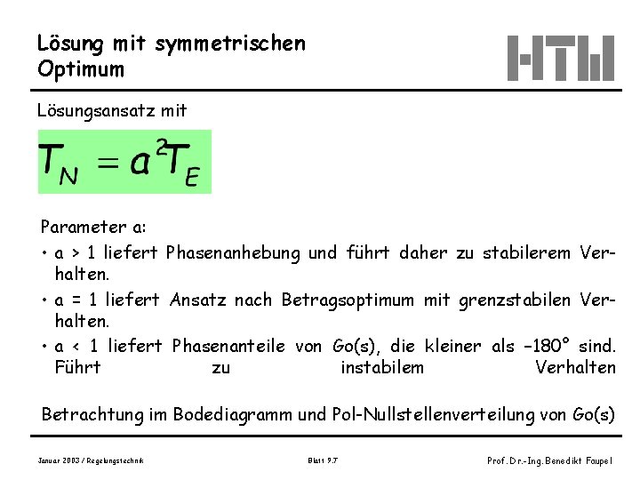 Lösung mit symmetrischen Optimum Lösungsansatz mit Parameter a: • a > 1 liefert Phasenanhebung