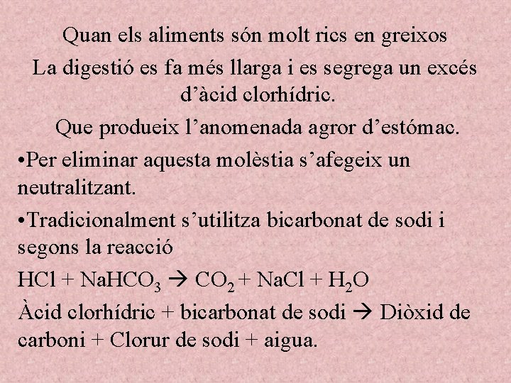 Quan els aliments són molt rics en greixos La digestió es fa més llarga