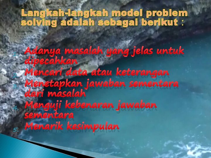 Langkah-langkah model problem solving adalah sebagai berikut : 1. 2. 3. 4. 5. Adanya