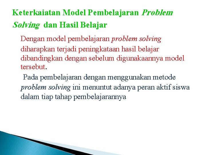 Keterkaiatan Model Pembelajaran Problem Solving dan Hasil Belajar Dengan model pembelajaran problem solving diharapkan