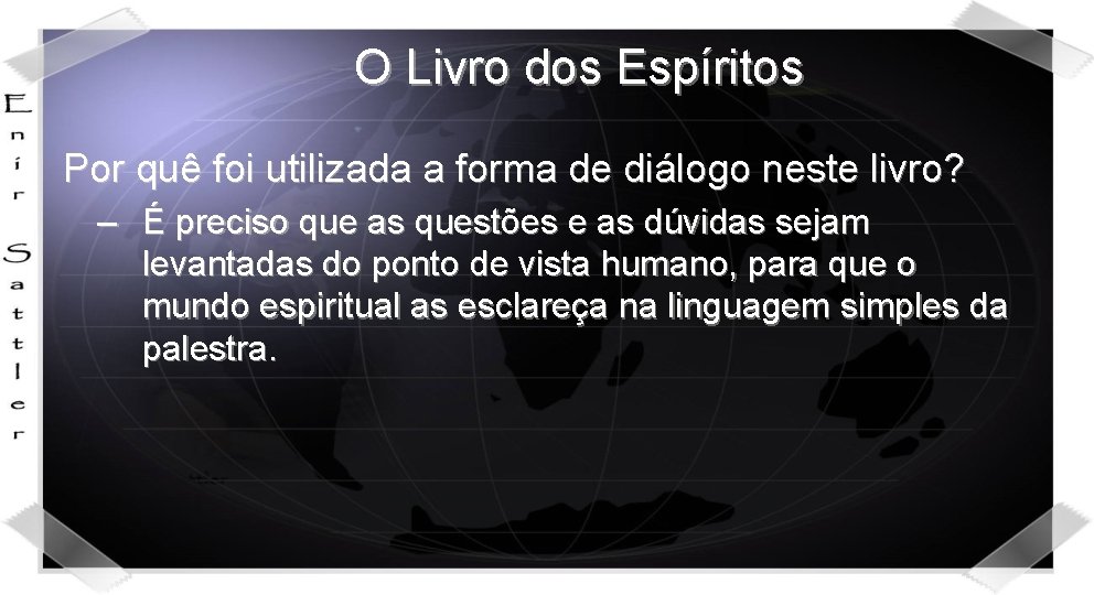 O Livro dos Espíritos Por quê foi utilizada a forma de diálogo neste livro?