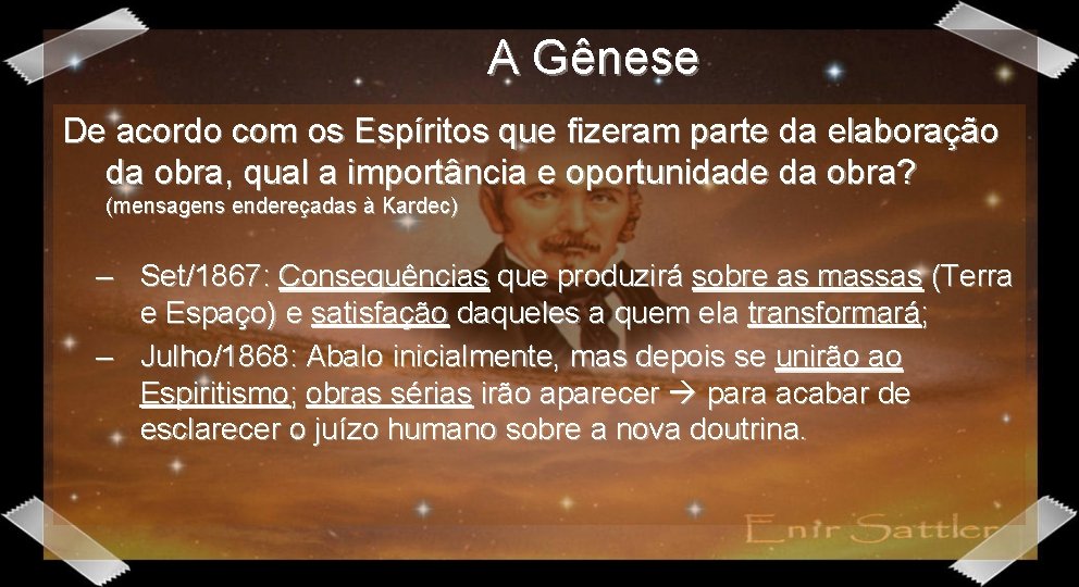 A Gênese De acordo com os Espíritos que fizeram parte da elaboração da obra,