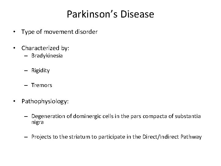 Parkinson’s Disease • Type of movement disorder • Characterized by: – Bradykinesia – Rigidity