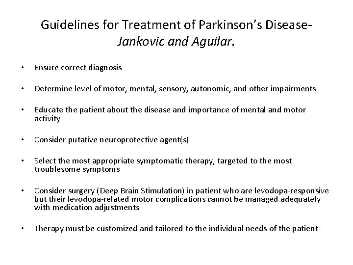 Guidelines for Treatment of Parkinson’s Disease. Jankovic and Aguilar. • Ensure correct diagnosis •