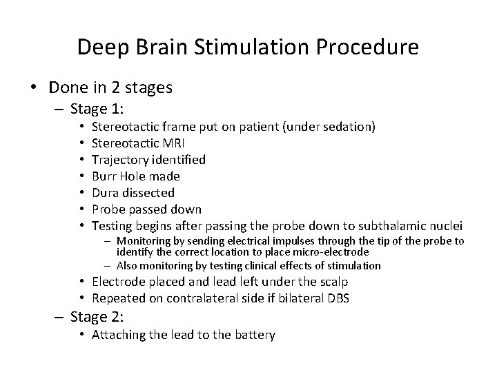 Deep Brain Stimulation Procedure • Done in 2 stages – Stage 1: • •