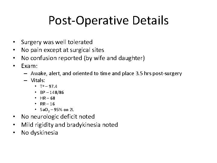 Post-Operative Details • • Surgery was well tolerated No pain except at surgical sites