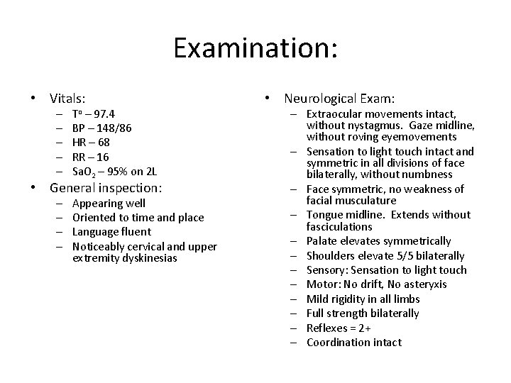 Examination: • Vitals: – – – To – 97. 4 BP – 148/86 HR