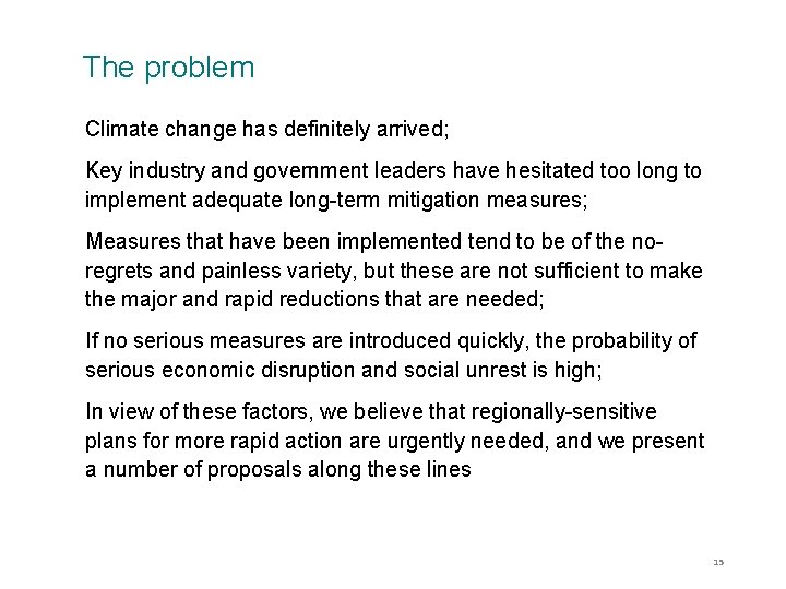 The problem Climate change has definitely arrived; Key industry and government leaders have hesitated The problem Climate change has definitely arrived; Key industry and government leaders have hesitated