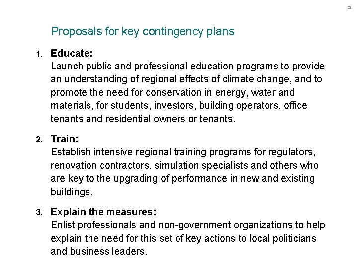 21 Proposals for key contingency plans 1. Educate: Launch public and professional education programs 21 Proposals for key contingency plans 1. Educate: Launch public and professional education programs