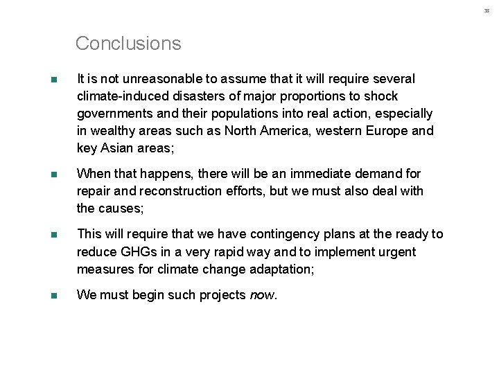 38 Conclusions n It is not unreasonable to assume that it will require several 38 Conclusions n It is not unreasonable to assume that it will require several