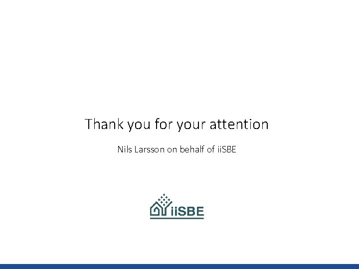 Thank you for your attention Nils Larsson on behalf of ii. SBE Thank you for your attention Nils Larsson on behalf of ii. SBE