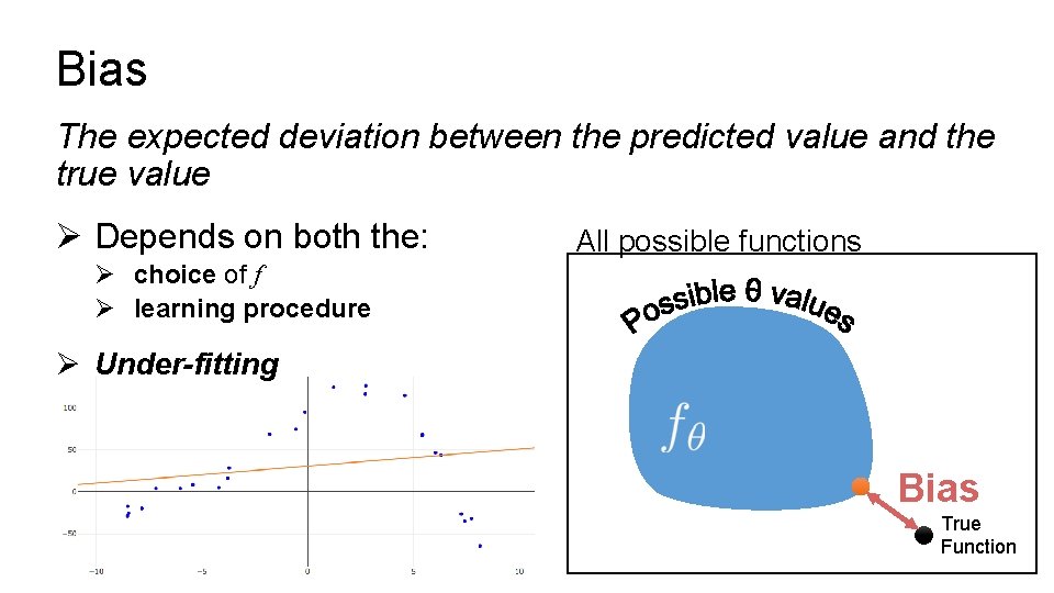 Bias The expected deviation between the predicted value and the true value Ø Depends Bias The expected deviation between the predicted value and the true value Ø Depends