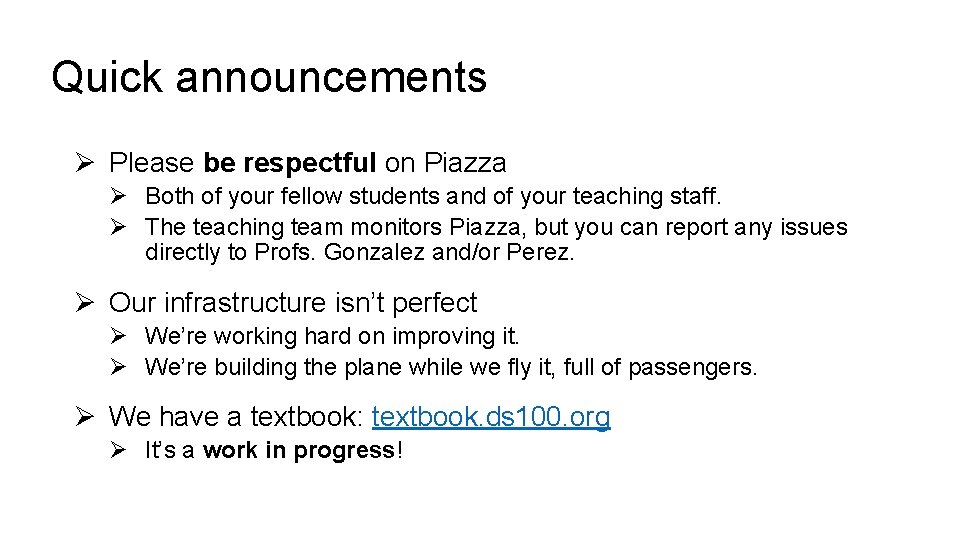 Quick announcements Ø Please be respectful on Piazza Ø Both of your fellow students Quick announcements Ø Please be respectful on Piazza Ø Both of your fellow students