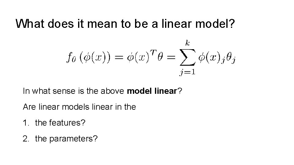 What does it mean to be a linear model? In what sense is the What does it mean to be a linear model? In what sense is the