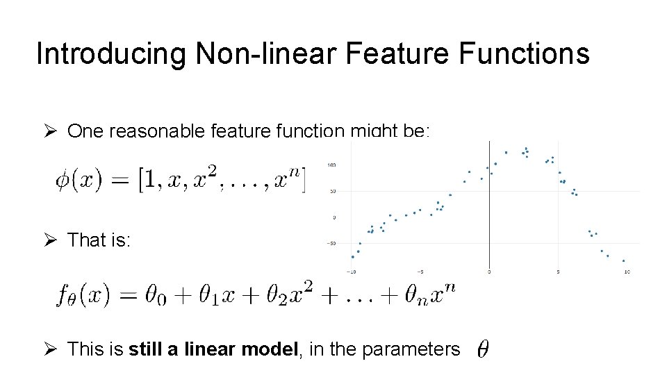 Introducing Non-linear Feature Functions Ø One reasonable feature function might be: Ø That is: Introducing Non-linear Feature Functions Ø One reasonable feature function might be: Ø That is: