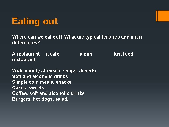 Eating out Where can we eat out? What are typical features and main differences?