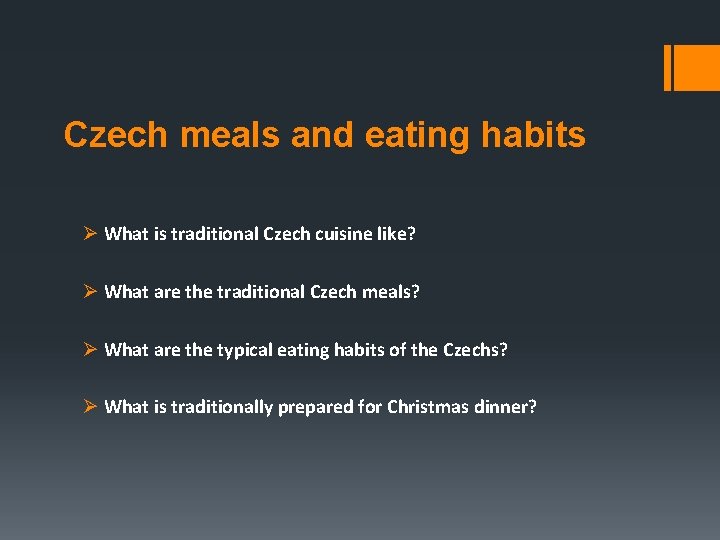 Czech meals and eating habits Ø What is traditional Czech cuisine like? Ø What
