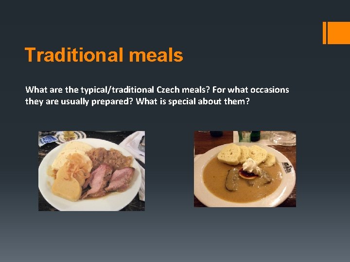 Traditional meals What are the typical/traditional Czech meals? For what occasions they are usually