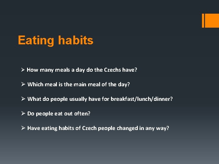 Eating habits Ø How many meals a day do the Czechs have? Ø Which