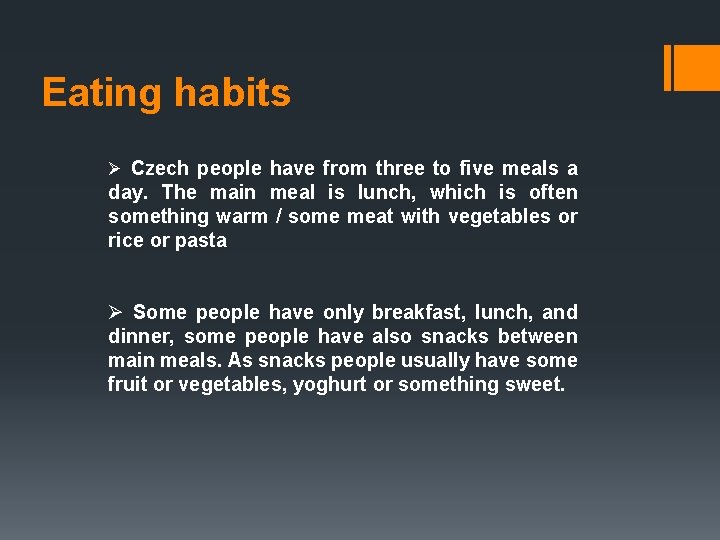 Eating habits Ø Czech people have from three to five meals a day. The