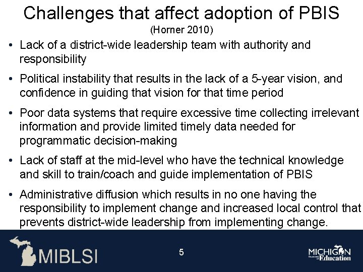 Challenges that affect adoption of PBIS (Horner 2010) • Lack of a district-wide leadership