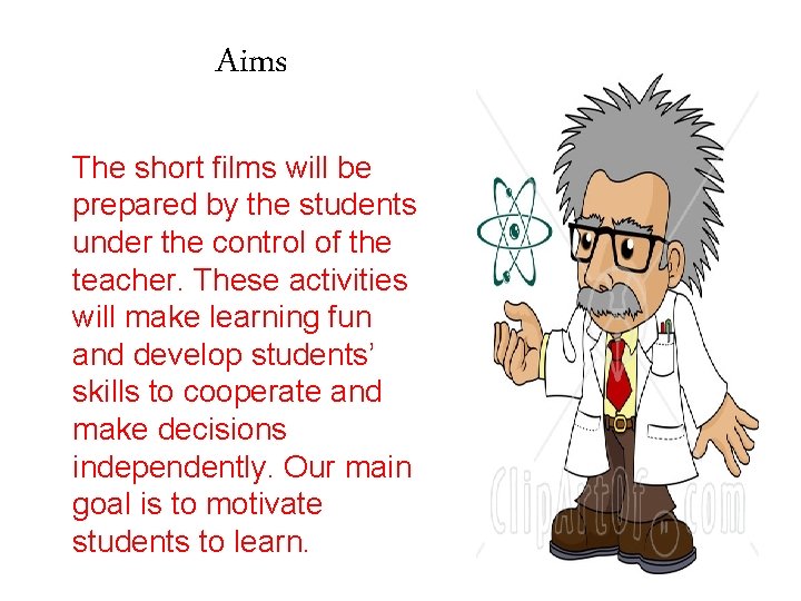 Aims The short films will be prepared by the students under the control of Aims The short films will be prepared by the students under the control of