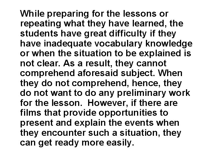 While preparing for the lessons or repeating what they have learned, the students have While preparing for the lessons or repeating what they have learned, the students have