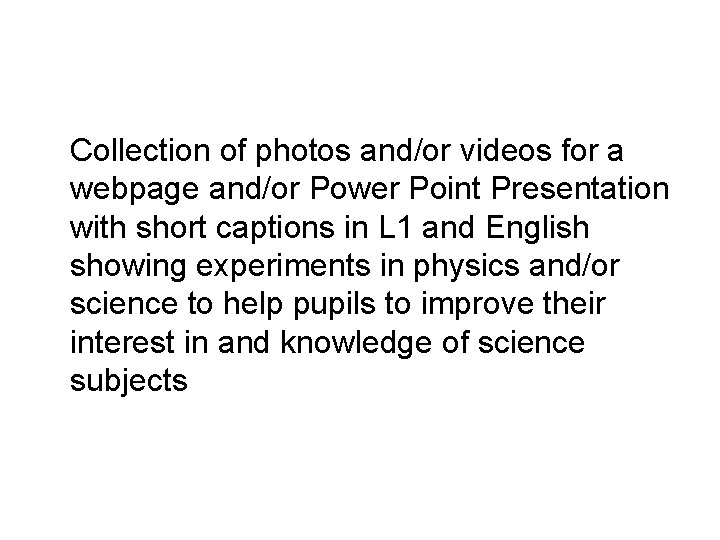 Collection of photos and/or videos for a webpage and/or Power Point Presentation with short Collection of photos and/or videos for a webpage and/or Power Point Presentation with short