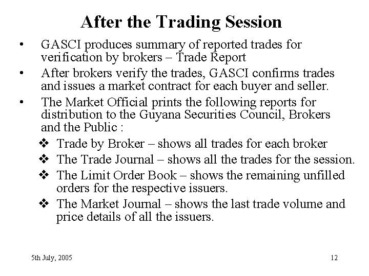 After the Trading Session • • • GASCI produces summary of reported trades for