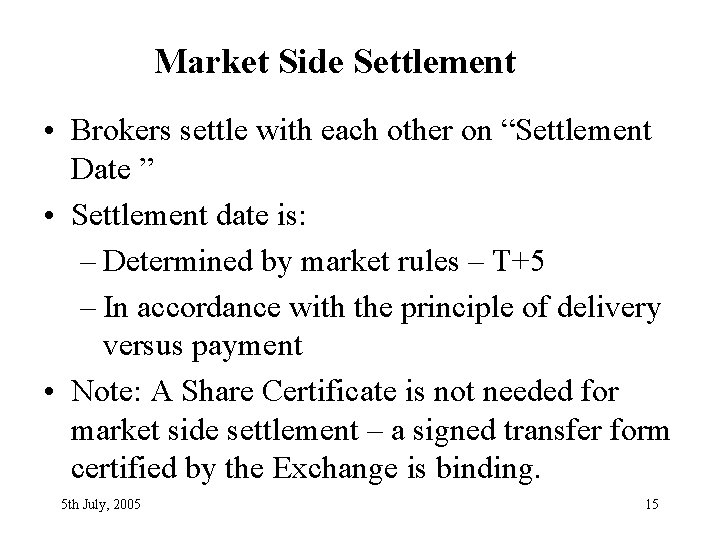 Market Side Settlement • Brokers settle with each other on “Settlement Date ” •