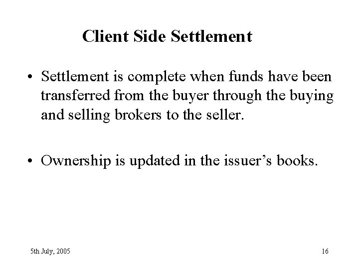 Client Side Settlement • Settlement is complete when funds have been transferred from the