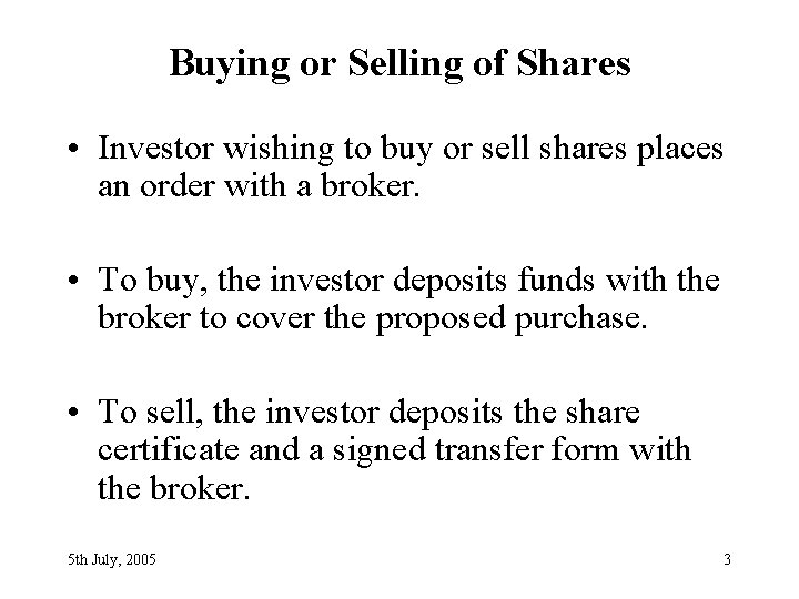 Buying or Selling of Shares • Investor wishing to buy or sell shares places